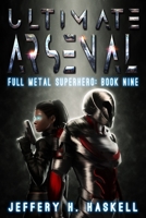 Ultimate Arsenal (Full Metal Superhero) B084QM3SXY Book Cover