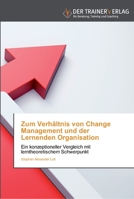 Zum Verhältnis von Change Management und der Lernenden Organisation: Ein konzeptioneller Vergleich mit lerntheoretischem Schwerpunkt 3639434560 Book Cover