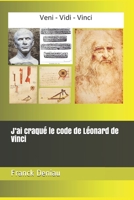 J’ai craqué le code de Léonard de Vinci (French Edition) 1699842051 Book Cover