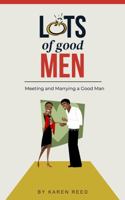 Lots of Good Men: Meeting and Marrying a Good Man B0DY51KDVV Book Cover