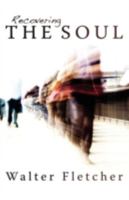 Recovering the Soul - A Call to Spiritual Health 0982124015 Book Cover