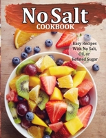 No Salt Cookbook: Easy Recipes With No Salt, Oil, or Refined Sugar B09BYPQZ8W Book Cover