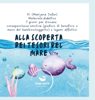 I Tesori del Mare: Materiale didattico 7 giorni per Giocare: consapevolezza emotiva (giudizio di beneficio o meno del bambino/soggetto) e legami affettivi (Italian Edition) 1447573463 Book Cover