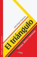El Triangulo. Tiempo, Dinero y Personas 1597549592 Book Cover