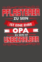 Pflasterer Zu Sein Ist Eine Ehre - Opa Zu Sein Ist Unbezahlbar: Praktischer Wochenkalender f�r ein ganzes Jahr - ohne festes Datum 1089274866 Book Cover