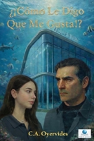 ¿¡Como Le Digo Que Me Gusta!? (Spanish Edition) B0FS837DDV Book Cover