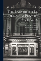 The Labyrinth Le Dédale a Play in Five Acts 1022055100 Book Cover