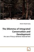 The Dilemma of Integrated Conservation and Development: the case of Korup rainforest National Park 363921661X Book Cover