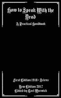 How to Speak with the Dead: A Practical Handbook (Classic Reprint) 154286948X Book Cover