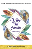 VIVE TU CAMBIO: La vida te habla…¡ESCÚCHALA! 8418489766 Book Cover