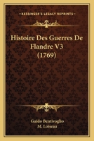 Histoire Des Guerres De Flandre V3 (1769) 1104865114 Book Cover