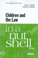 Ramsey and Abrams' Children and the Law in a Nutshell, 4th 0314262903 Book Cover