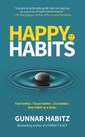 Happy Habits: Feel better. Focus better. Live better. One habit at a time. 1763820742 Book Cover