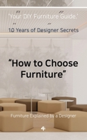 How to Choose Furniture: Design Smarter. Live Better. B0GH7WRJJP Book Cover