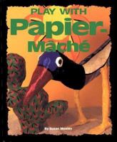 Play With Papier-Mache 0876148658 Book Cover