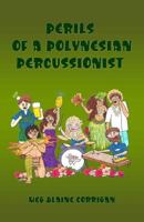 Perils of a Polynesian Percussionist 1495411281 Book Cover
