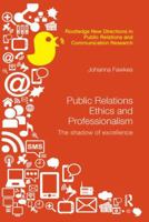 Public Relations Ethics and Professionalism: The Shadow of Excellence (Routledge New Directions in Public Relations & Communication Research) 1138062529 Book Cover