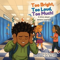 Too Bright, Too Loud, Too Much! B0H6H5Q383 Book Cover