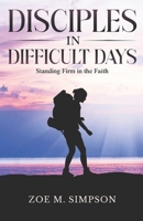 Disciples in Difficult Days: Standing Firm in the Faith 9769756709 Book Cover
