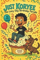 Just Koryee: The Lazy Day Birthday Parade B0FCRMF85Y Book Cover