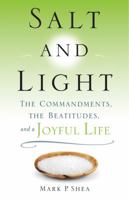 Salt and Light: The Commandments, the Beatitudes, and a Joyful Life 1616364963 Book Cover