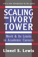 Scaling the Ivory Tower: Merit and Its Limits in Academic Careers (Foundations of Higher Education) 1560009586 Book Cover
