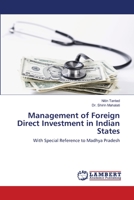 Management of Foreign Direct Investment in Indian States: With Special Reference to Madhya Pradesh 3844322620 Book Cover