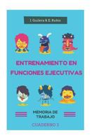 Entrenamiento en Funciones Ejecutivas. Memoria de Trabajo. Cuaderno 3.: Fichas para trabajar Funciones Ejecutivas. Memoria de Trabajo. Cuaderno 3. 1534870598 Book Cover