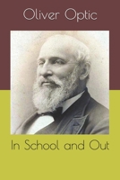 In School And Out: Or The Conquest Of Richard Grant, A Story For Young People 1515119939 Book Cover