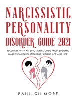 Narcissistic Personality Disorder Guide 2021: Recovery with an Emotional Guide from Epidemic Narcissism in Relationship, Workplace and Life. 1483412172 Book Cover
