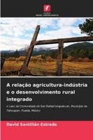 A relação agricultura-indústria e o desenvolvimento rural integrado (Portuguese Edition) 6202377577 Book Cover