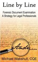 Line by Line: Forensic Document Examination -- A Strategy for Legal Professionals 0985729406 Book Cover