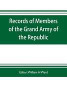 Records of members of the Grand Army of the Republic: With a complete account of the twentieth national encampment 9353704065 Book Cover