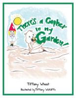 There's a Gopher in My Garden! 1620864630 Book Cover