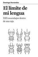 El límite de mi lengua: XXX escarabajos dentro de una caja (Spanish Edition) B0F7SPCK84 Book Cover