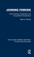 Joining Forces: Police Training, Socialization, and Occupational Competence 1032424168 Book Cover