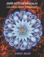 cute pattern mandalas coloring book for adults stress- relief: Coloring Book For Adults Stress Relieving Designs, mandala adults with Detailed ... Relaxation, creative art, crafts for children B08WTW6B8P Book Cover