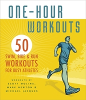 One-Hour Workouts: 50 Swim, Bike, and Run Workouts for Busy Athletes 1934030589 Book Cover