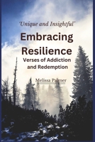 Embracing Resilience: Verses of Addiction and Redemption B0CRH3X7DK Book Cover