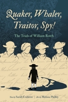 Quaker, Whaler, Traitor, Spy!: The Trials of William Rotch 0271101512 Book Cover
