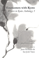 Encounters with Kyoto: Writers in Kyoto Anthology (Book 3) B09HK7QN49 Book Cover