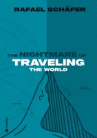 The Nightmare of Traveling the World: Travel Stories You Won't See on Social Media 3347983254 Book Cover