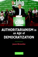 Authoritarianism in an Age of Democratization 052168966X Book Cover