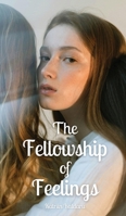 The Fellowship of Feelings 9916866503 Book Cover