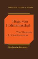 Hugo von Hofmannsthal: The Theaters of Consciousness (Cambridge Studies in German) 0521112524 Book Cover