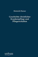 Geschichte Christlicher Krankenpflege Und Pflegerschaften 1022664603 Book Cover