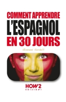 COMMENT APPRENDRE L’ESPAGNOL EN 30 JOURS 8893055368 Book Cover