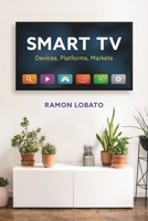 Smart TV : Devices, Platforms, Markets 1479835501 Book Cover