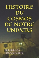 HISTOIRE DU COSMOS DE NOTRE UNIVERS B0C1J359T7 Book Cover