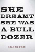 She Dreamt She Was a Bulldozer 1533309787 Book Cover